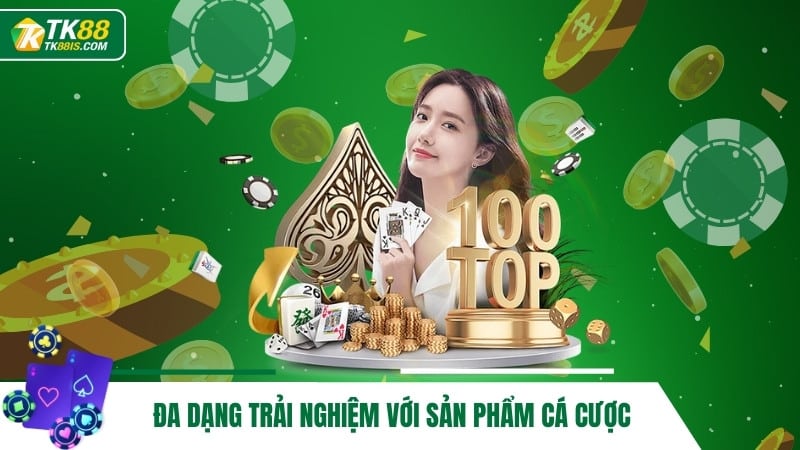 Đa dạng trải nghiệm với sản phẩm cá cược