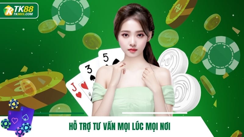 Hỗ trợ tư vấn mọi lúc mọi nơi