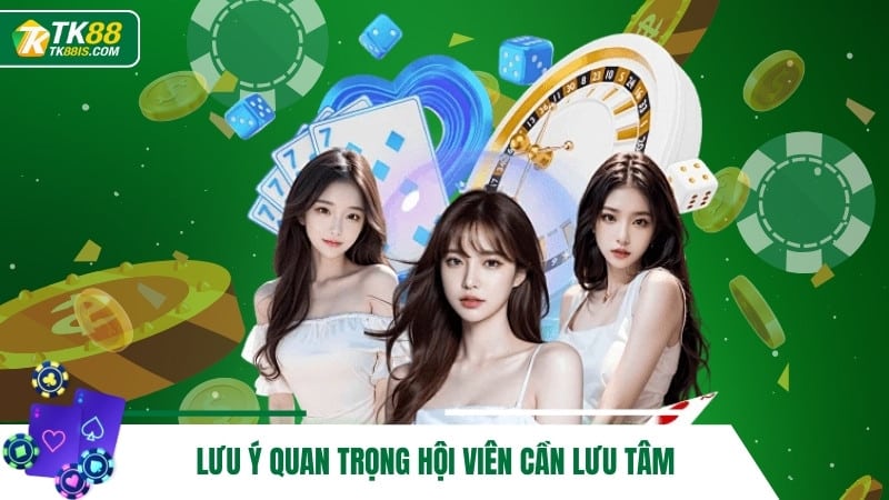 Lưu ý quan trọng hội viên cần lưu tâm