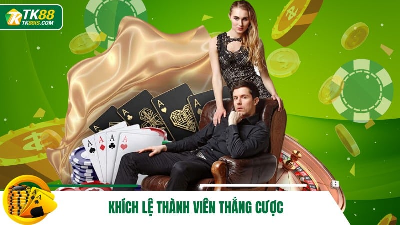 Khích lệ thành viên thắng cược
