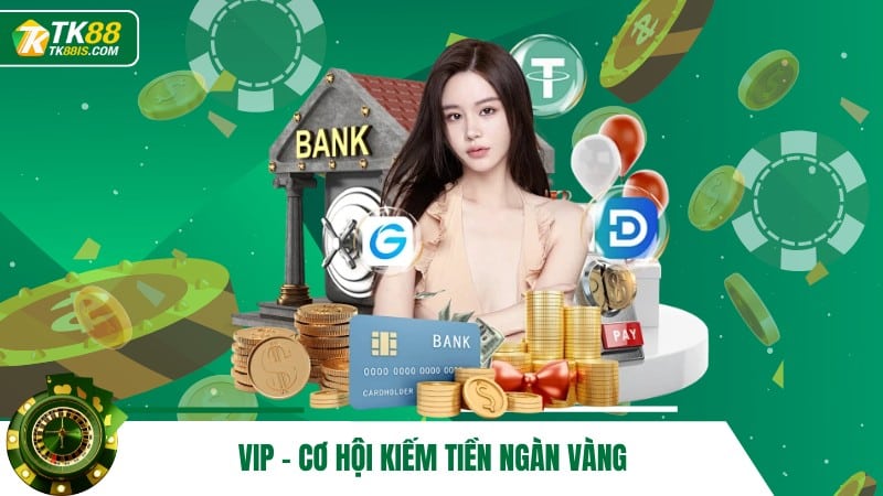 VIP - Cơ hội kiếm tiền ngàn vàng